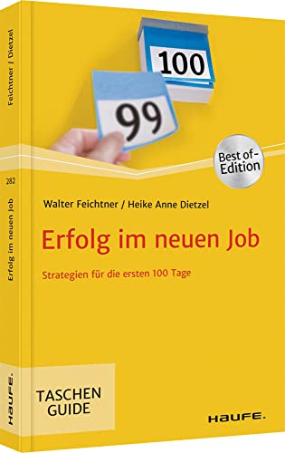 Erfolg im neuen Job: Strategien für die ersten 100 Tage (Haufe TaschenGuide) von Haufe Lexware GmbH